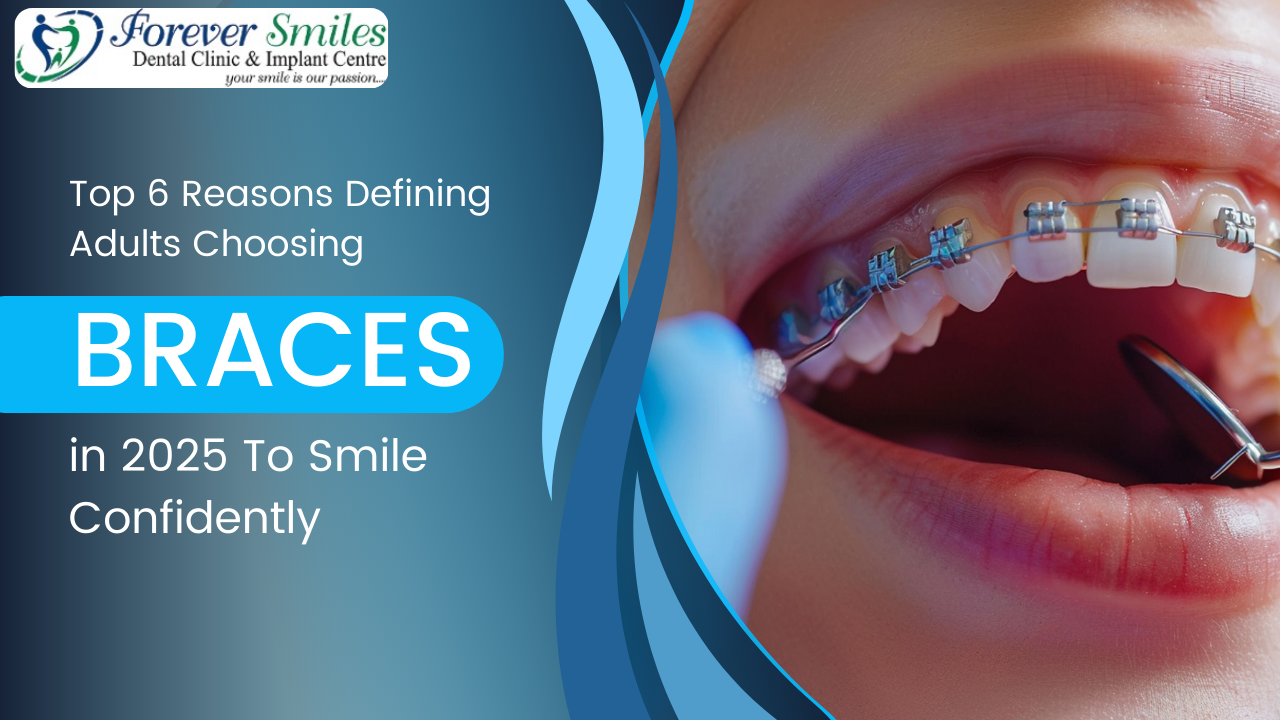 Adult with dental braces – top reasons for choosing braces in 2025 at Forever Smiles Clinic.